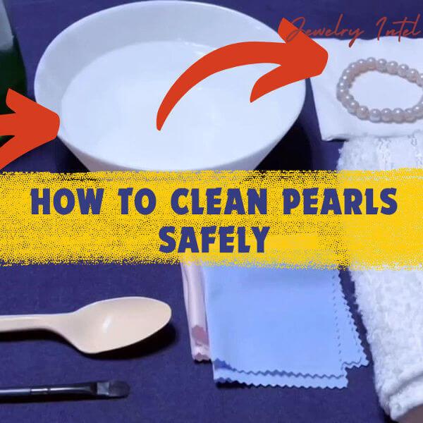 How to Clean Pearls At Home
