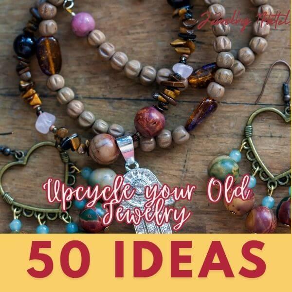 50 Ideas to Upcycle Broken or Old Jewelry